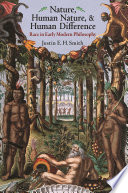 Nature, human nature, and human difference : race in early modern philosophy /