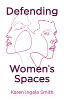 Defending women's spaces /