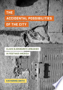 The accidental possibilities of the city : Claes Oldenburg's urbanism in postwar America /
