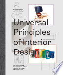 Universal principles of interior design 100 ways to develop innovative ideas, enhance usability, and design effective solutions /