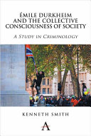 Émile Durkheim and the collective consciousness of society : a study in criminology /