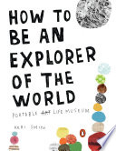 How to be an explorer of the world : portable life museum /
