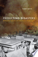 Predicting disasters : earthquakes, scientists, and uncertainty in modern Japan /