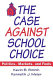 The case against school choice : politics, markets, and fools /