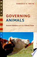 Governing animals : animal welfare and the liberal state /