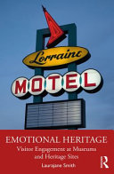 Emotional heritage : visitor engagement at museums and heritage sites /