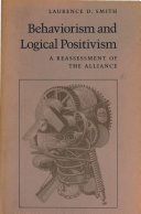Behaviorism and logical positivism : a reassessment of the alliance /