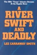 A river swift and deadly : the 36th "Texas" Infantry Division at the Rapido River /