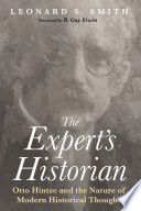 The expert's historian : Otto Hintze and the nature of modern historical thought /