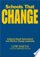 Schools that change : evidence-based improvement and effective change leadership /