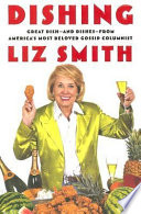 Dishing : great dish--and dishes--from America's most beloved gossip columnist /