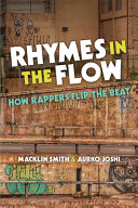 Rhymes in the flow : how rappers flip the beat /
