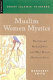 Muslim women mystics : the life and work of Rábiʻa and other women mystics in Islam /