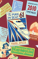 The man in seat sixty-one. a guide to train travel beyond Europe /