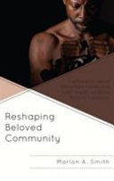 Reshaping the beloved community : the experiences of Black male felons and their impact on Black radical traditions /