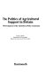 The politics of agricultural support in Britain : the development of the agricultural policy community /