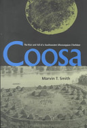 Coosa : the rise and fall of a southeastern Mississippian chiefdom /