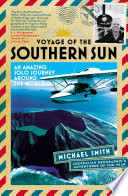 Voyage of the Southern Sun : an amazing solo journey around the world /