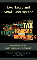 Low taxes and small government : Sam Brownback's great experiment in Kansas /