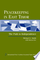 Peacekeeping in East Timor : the path to independence /