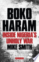 Boko Haram : inside Nigeria's unholy war /