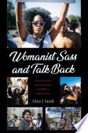 Womanist sass and talk back : social (in)justice, intersectionality, and biblical interpretation /