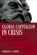 Global capitalism in crisis : Karl Marx & the decay of the profit system /