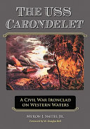 The USS Carondelet : a Civil War ironclad on western waters /