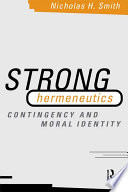 Strong hermeneutics : contingency and moral identity /
