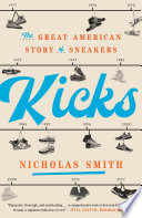 Kicks : the great American story of sneakers /
