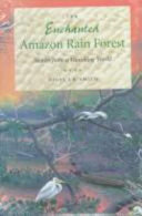 The enchanted Amazon rain forest : stories from a vanishing world /