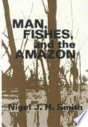 Man, fishes, and the Amazon /