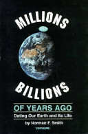 Millions and billions of years ago : dating our earth and its life /