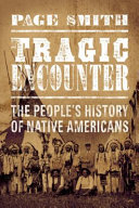 Tragic encounters : the people's history of Native Americans /