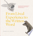 From lived experience to the written word : reconstructing practical knowledge in the early modern world /
