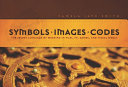 Symbols + images + codes : the secret language of meaning in film, TV, games and visual media /