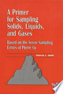 A primer for sampling solids, liquids, and gases : based on the seven sampling errors of Pierre Gy /