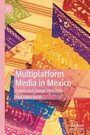 Multiplatform media in Mexico : growth and change since 2010 /