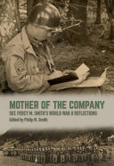 Mother of the company : Sgt. Percy M. Smith's World War II reflections /