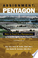 Assignment : Pentagon : how to excel in a bureaucracy /