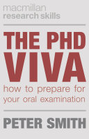 The PhD viva : how to prepare for your oral examination /