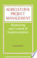 Agricultural Project Management : Monitoring and Control of Implementation /