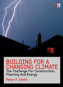 Building for a changing climate : the challenge for construction, planning and energy /