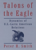Talons of the eagle : dynamics of U.S.-Latin American relations /