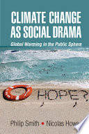 Climate change as social drama : global warming in the public sphere /