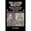 The Gothic bequest : medieval institutions in British thought, 1688-1863 /