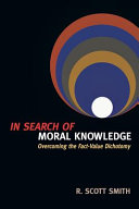 In search of moral knowledge : overcoming the fact-value dichotomy /