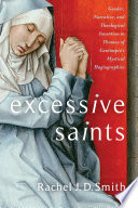 Excessive saints : gender, narrative, and theological invention in Thomas of Cantimpré's mystical hagiographies /