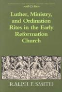 Luther, ministry, and ordination rites in the early Reformation church /