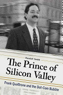 The Prince of Silicon Valley : Frank Quattrone and the dot-com bubble /